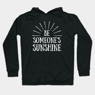 Be Someone's Sunshine Hoodie